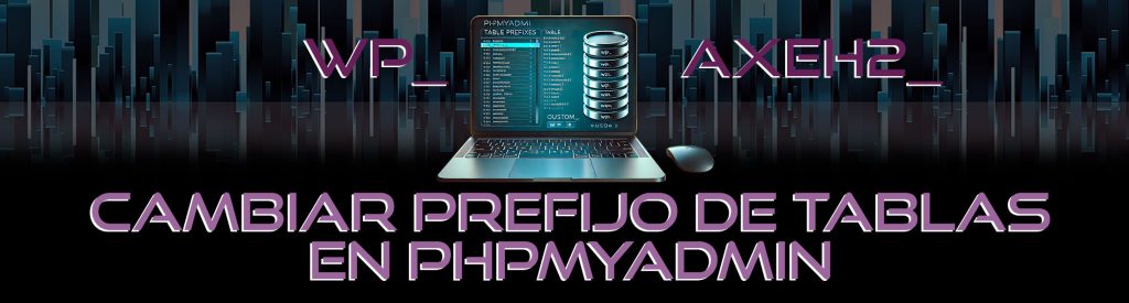 Cómo cambiar el prefijo de las tablas en phpMyAdmin